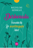 Doskonała. Przewodnik dla nieperfekcyjnych kobiet