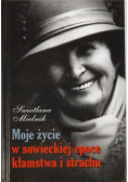 Moje życie w sowieckiej epoce kłamstwa i strachu