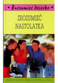 Zrozumieć dziecko Zrozumieć nastolatka