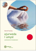 Ajurweda i umysł. Uzdrawianie świadomości