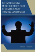 The Instrumental Music Director's Guide to Comprehensive Program Development