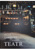 Przez labirynt zwany teatr