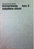Konserwacja zabytków sztuki Rzemiosło artystyczne tom III