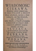 Wiadomosc ciekawa każdemu wielce pożyteczna O skutkach y mocy zbóż wszelkich  jarzyn y zioł Reprint z 1769 r.