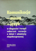 Komunikacja - mowa - język w diagnozie i terapii zaburzeń rozwoju u dzieci i młodzieży niepełnosprawnej