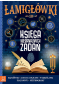 Łamigłówki Księga niebanalnych zadań 10+