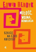 Miłoś wojna rewolucja Szkice na czas kryzysu