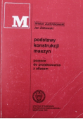 Podstawy konstrukcji maszyn Pomoce do projektowania z atlasem