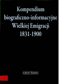Kompendium biograficzno-informacyjne Wielkiej Emigracji 1831-1900