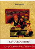 Ku odrodzeniu języka polskiego na wschodzie