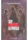 Kim jest Bóg którego dotykam