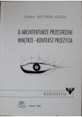 O architekturze przestrzeni wnętrze kontekst przeżycia