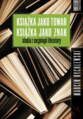 Książka jako towar Książka jako znak Studia z socjologii literatury