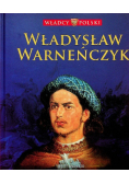 Władcy Polski Tom 26  Władysław Warneńczyk