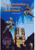Tajemnice wrocławskiego Ostrowa Tumskiego i zamków biskupich