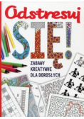 Odstresuj się! Zabawy kreatywne dla dorosłych