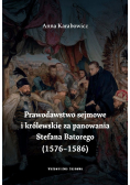 Prawodawstwo sejmowe i królewskie za panowania  Stefana Batorego 1576-1586