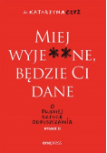 Miej wyje**ae będzie Ci dane O trudnej sztuce odpuszczania