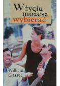W życiu możesz wybierać