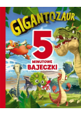 Gigantozaur. 5-minutowe bajeczki