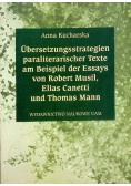 Ubersetzungsstrategien paraliterarischer Texte am Beispiel der Essays von Robert Musil Elias Canetti und Thomas Mann