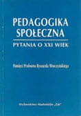 Pedagogika społeczna pytania o XXI wiek