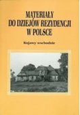 Materiały do dziejów rezydencji w Polsce Kujawy wschodnie