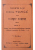 Cokolwiek bądź chcesz wyczyścić czyli porządki domowe przedruk z 1887 r .