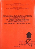 Zbrodnicza ewakuacja więzień i aresztów NKWD na kresach wschodnich II rzeczypospolitej w czerwcu lipcu 1941 roku