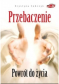 Przebaczenie Powrót do życia