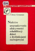 Niektóre uwarunkowania efektywności rehabilitacji dzieci z dysfunkcjami rozwojowymi