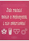 Jak radzić sobie z mężczyzną i nie zwariować