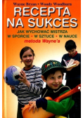 Recepta na sukces.Jak wychowywać mistrza w sporcie