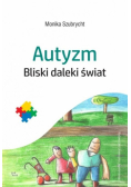 Autyzm Bliski daleki świat