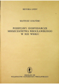 Podstawy Gospodarcze Mieszczaństwa Wrocławskiego w XIII wieku