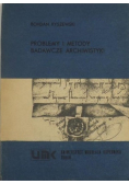 Problemy i metody badawcze archiwistyki