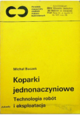 Koparki jednonaczyniowe technologia robót i eksploatacja