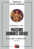 Pascendi dominici gregis O zasadach modernistów