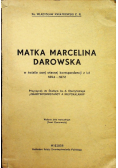 Matka Marcelina Darowska w świetle swej własnej korespondencji z lat 1854 - 1872