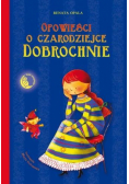 Opowieści o czarodziejce Dobrochnie
