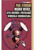 Miękkie ostrze czyli historia i przyszłość rewolucji informacyjnej