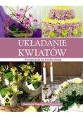 Układanie kwiatów Kompozycje na każdą okazję