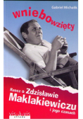 Wniebowzięty Rzecz o Zdzisławie Maklakiewiczu i jego czasach