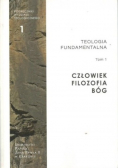 Teologia fundamentalna Człowiek Filozofia Bóg tom 1