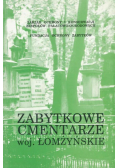 Zabytkowe cmentarze woj Łomżyńskie