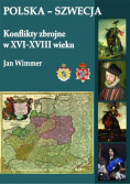 Polska - Szwecja Konflikty zbrojne w XVI - XVIII