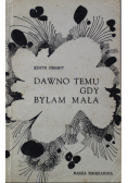 Dawno temu gdy byłam mała
