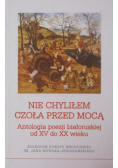 Nie chyliłem czoła przed mocą