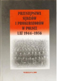 Przestępstwa sędziów i prokuratorów w Polsce lat 1944  1956