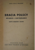 Bracia polscy Arianie - Unitarianie zarys dziejów i nauki 1948r
